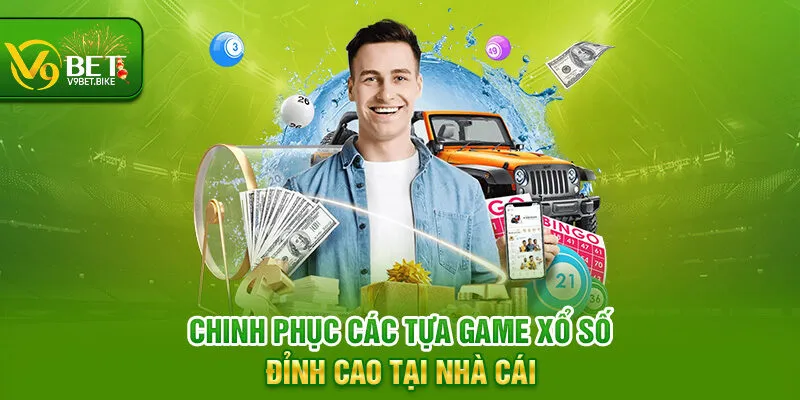 Chinh phục các tựa game xổ số đỉnh cao tại nhà cái Chinh phục các tựa game xổ số đỉnh cao tại nhà cái