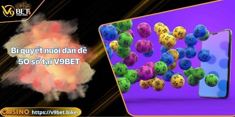 Nuôi dàn đề 50 số tại V9BET