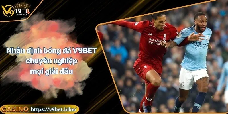 Nhận định bóng đá V9BET