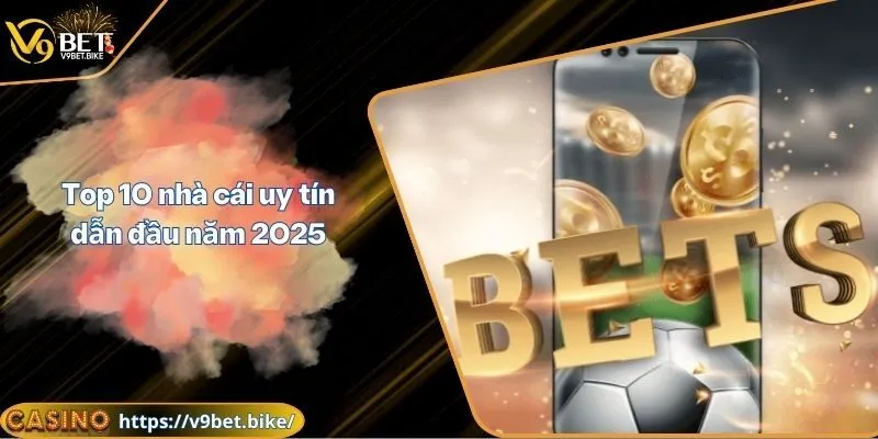 top 10 nhà cái uy tín