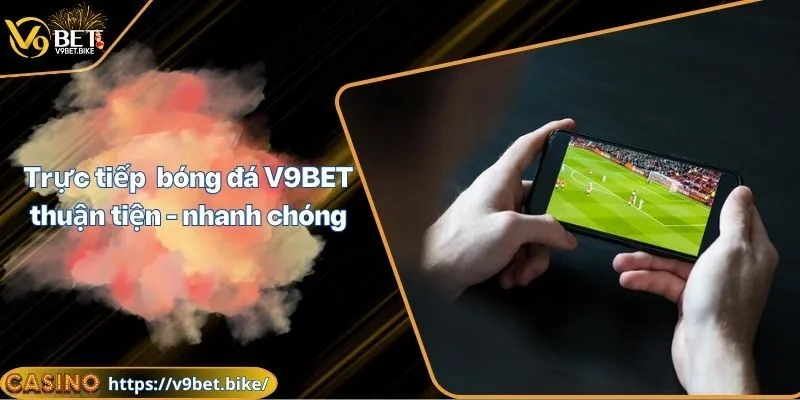 Trực tiếp bóng đá V9BET
